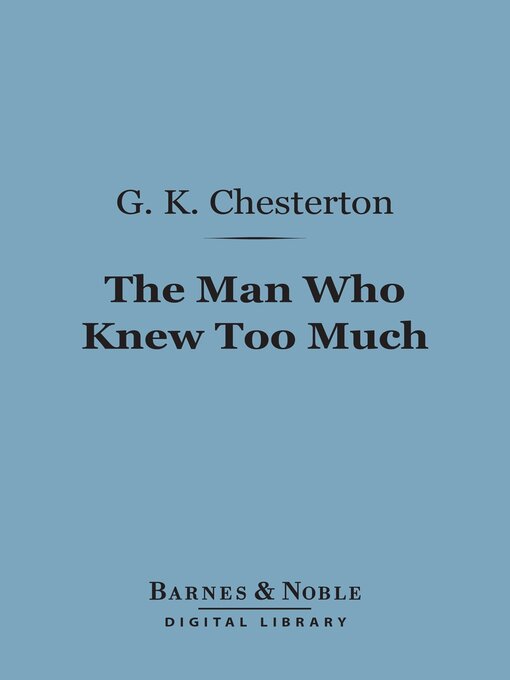 Title details for The Man Who Knew Too Much (Barnes & Noble Digital Library) by G. K. Chesterton - Wait list